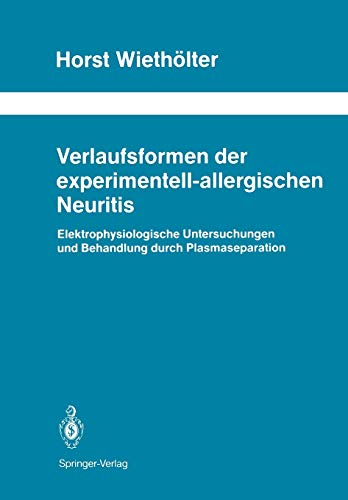 Verlaufsformen der experimentell-allergischen Neuritis: Elektrophysiologische Untersuchungen und Behandlung durch Plasmaseparation (Schriftenreihe Neurologie Neurology Series, 31, Band 31)