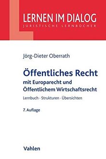 Öffentliches Recht: Verfassungsrecht, Europarecht, Allg. Verwaltungsrecht und Verwaltungsprozessrecht mit Grundlagen des öffentlichen Wirtschaftsrechts (Lernen im Dialog)