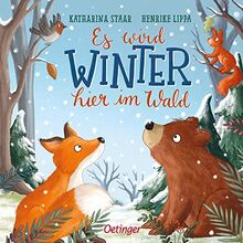 Es wird Winter hier im Wald: .Allererstes Wissen über die Jahreszeiten für Kinder ab 18 Monaten (Oetinger natur)