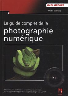 Le guide complet de la photographie numérique