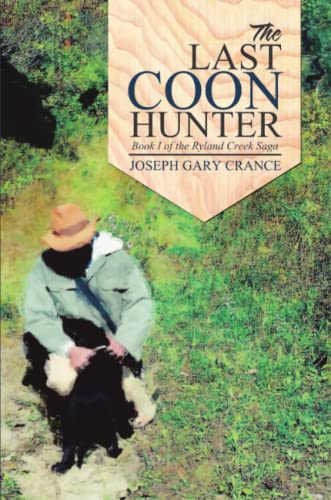 The Last Coon Hunter: Book I of the Ryland Creek Saga: Book I of the Ryland Creek Saga