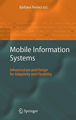 Mobile Information Systems: Infrastructure and Design for Adaptivity and Flexibility