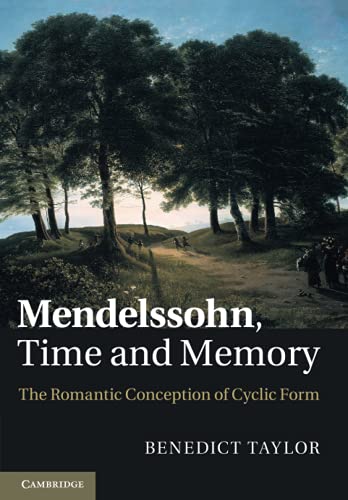 Mendelssohn, Time and Memory: The Romantic Conception of Cyclic Form