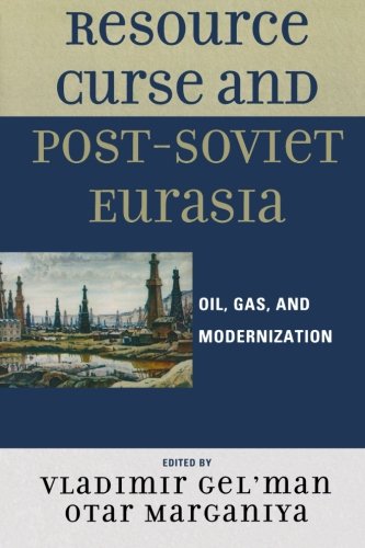 Resource Curse and Post-Soviet Eurasia: Oil, Gas, and Modernization