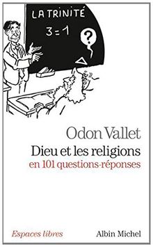 Dieu et les religions en 101 questions-réponses