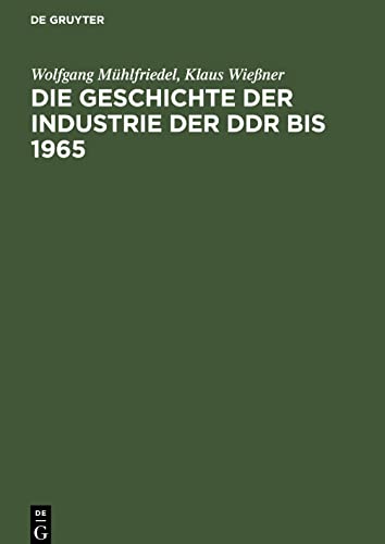 Die Geschichte der Industrie der DDR bis 1965