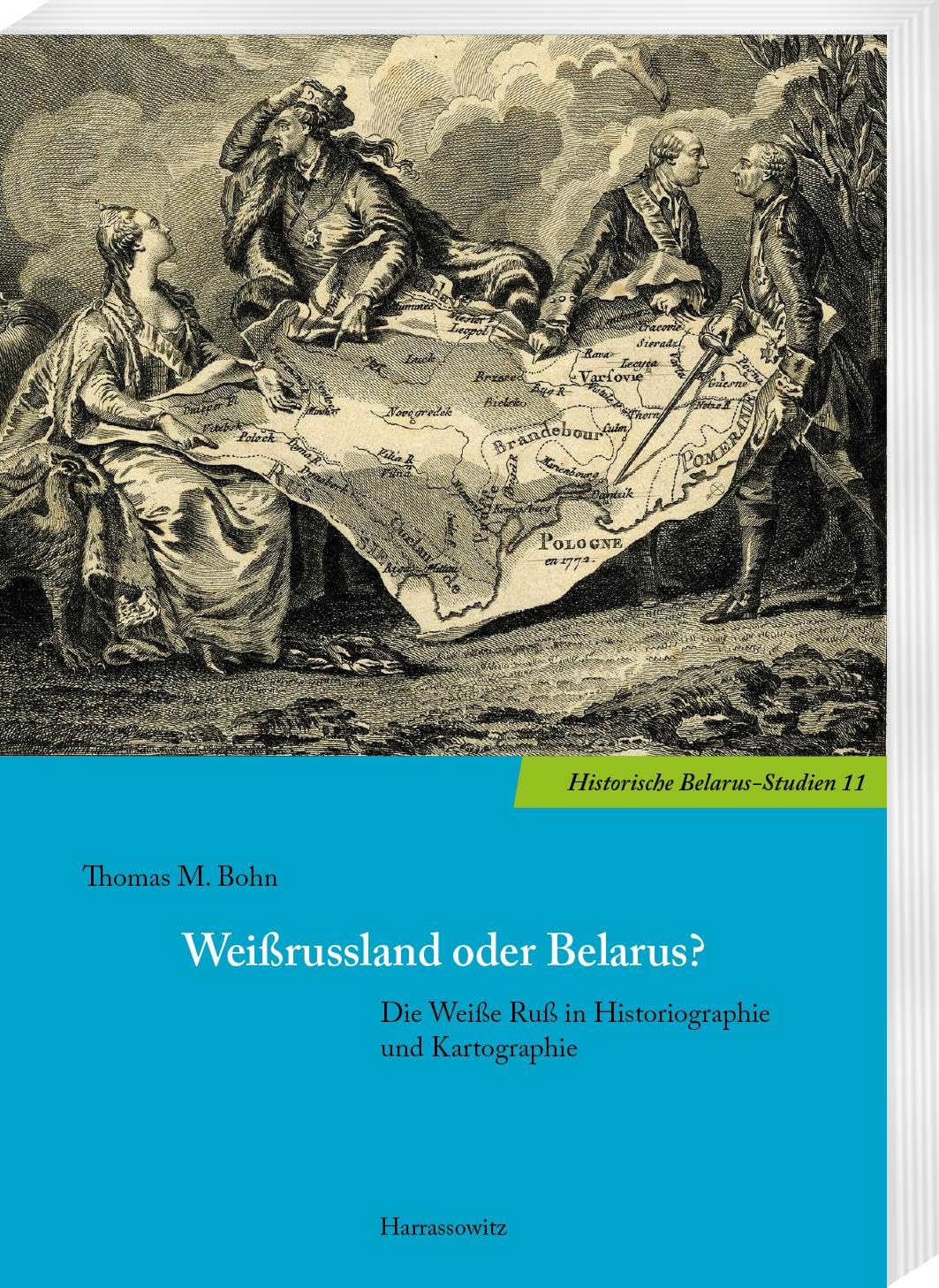 Weißrussland oder Belarus?: Die Weiße Ruß in Historiographie und Kartographie (Historische Belarus-Studien)