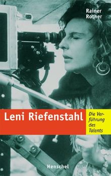 Leni Riefenstahl. Die Verführung des Talents