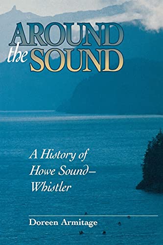 Around the Sound: A History of Howe Sound-Whistler