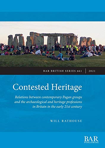 Contested Heritage: Relations between contemporary Pagan groups and the archaeological and heritage professions in Britain in the early 21st century (British)