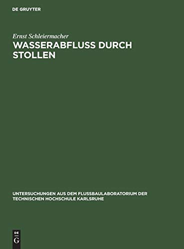 Wasserabfluss durch Stollen: Untersuchungen aus dem Flussbaulaboratorium der technischen Hochschule zu Karlsruhe (Untersuchungen aus dem Flußbaulaboratorium der Technischen Hochschule Karlsruhe)