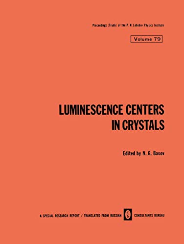 Luminescence Centers in Crystals (The Lebedev Physics Institute Series, 79, Band 79)