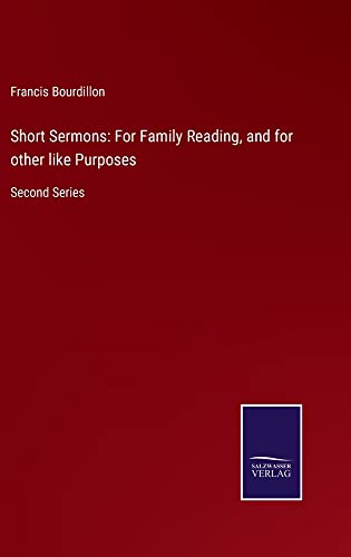 Short Sermons: For Family Reading, and for other like Purposes: Second Series