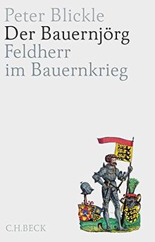 Der Bauernjörg: Feldherr im Bauernkrieg