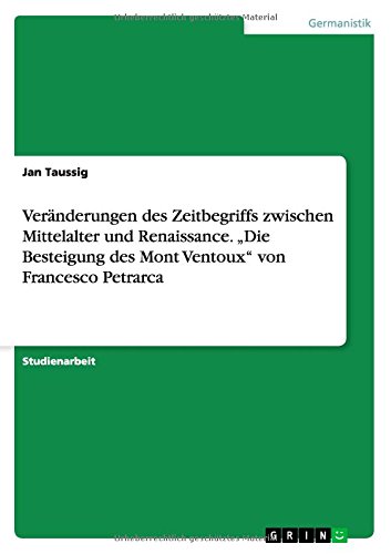 Veränderungen des Zeitbegriffs zwischen Mittelalter und Renaissance. Die Besteigung des Mont Ventoux von Francesco Petrarca