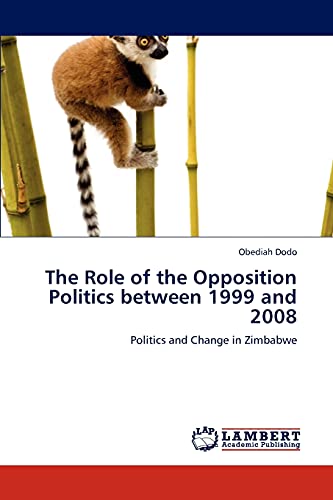 The Role of the Opposition Politics between 1999 and 2008: Politics and Change in Zimbabwe