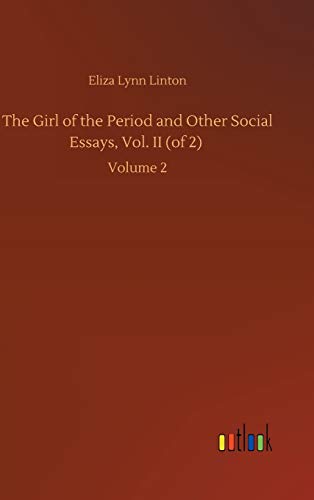 The Girl of the Period and Other Social Essays, Vol. II (of 2): Volume 2