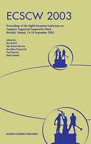 ECSCW 2003: Proceedings of the Eighth European Conference on Computer Supported Cooperative Work 14–18 September 2003, Helsinki, Finland