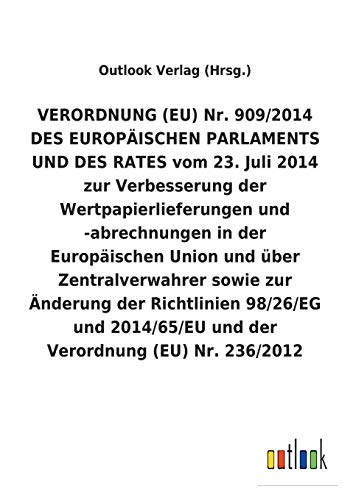 VERORDNUNG (EU) Nr. 909/2014 DES EUROPÄISCHEN PARLAMENTS UND DES RATES vom 23. Juli 2014 zur Verbesserung der Wertpapierlieferungen und -abrechnungen ... und der Verordnung (EU) Nr.236/2012