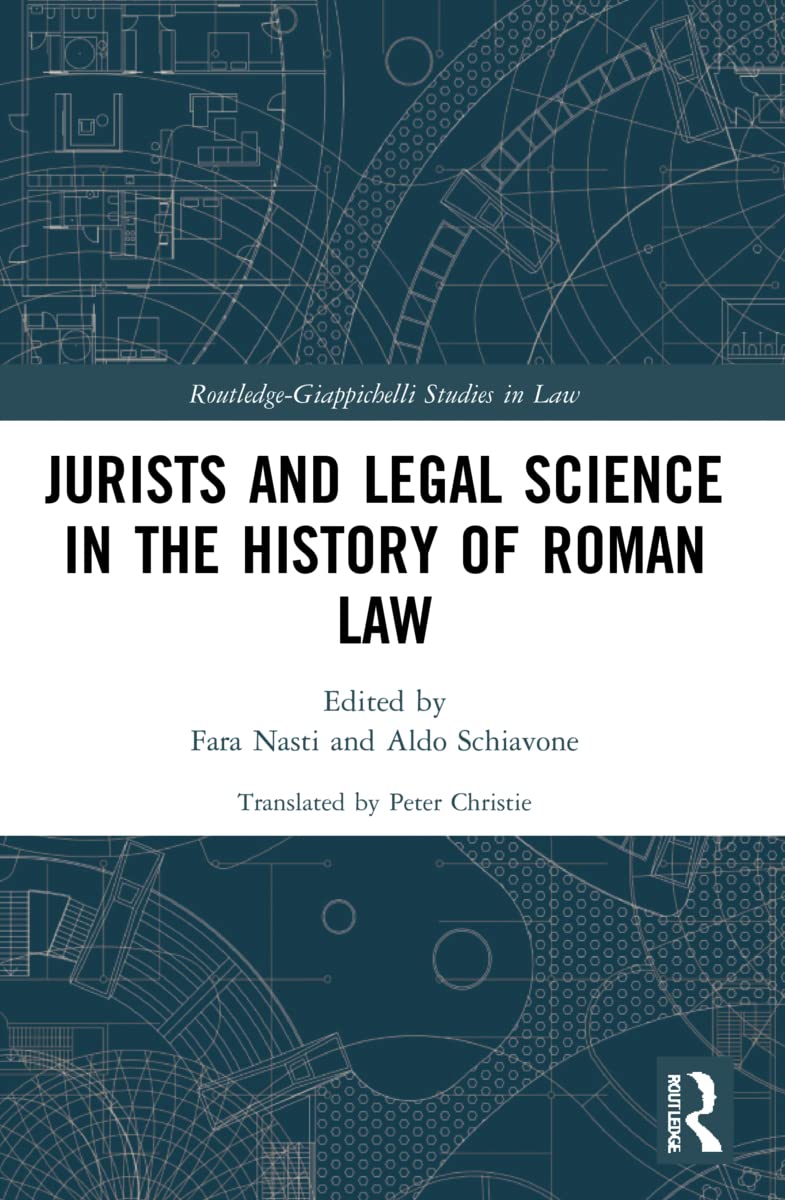 Jurists and Legal Science in the History of Roman Law: A New Approach (Routledge-giappichelli Studies in Law)