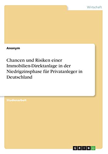 Chancen und Risiken einer Immobilien-Direktanlage in der Niedrigzinsphase für Privatanleger in Deutschland