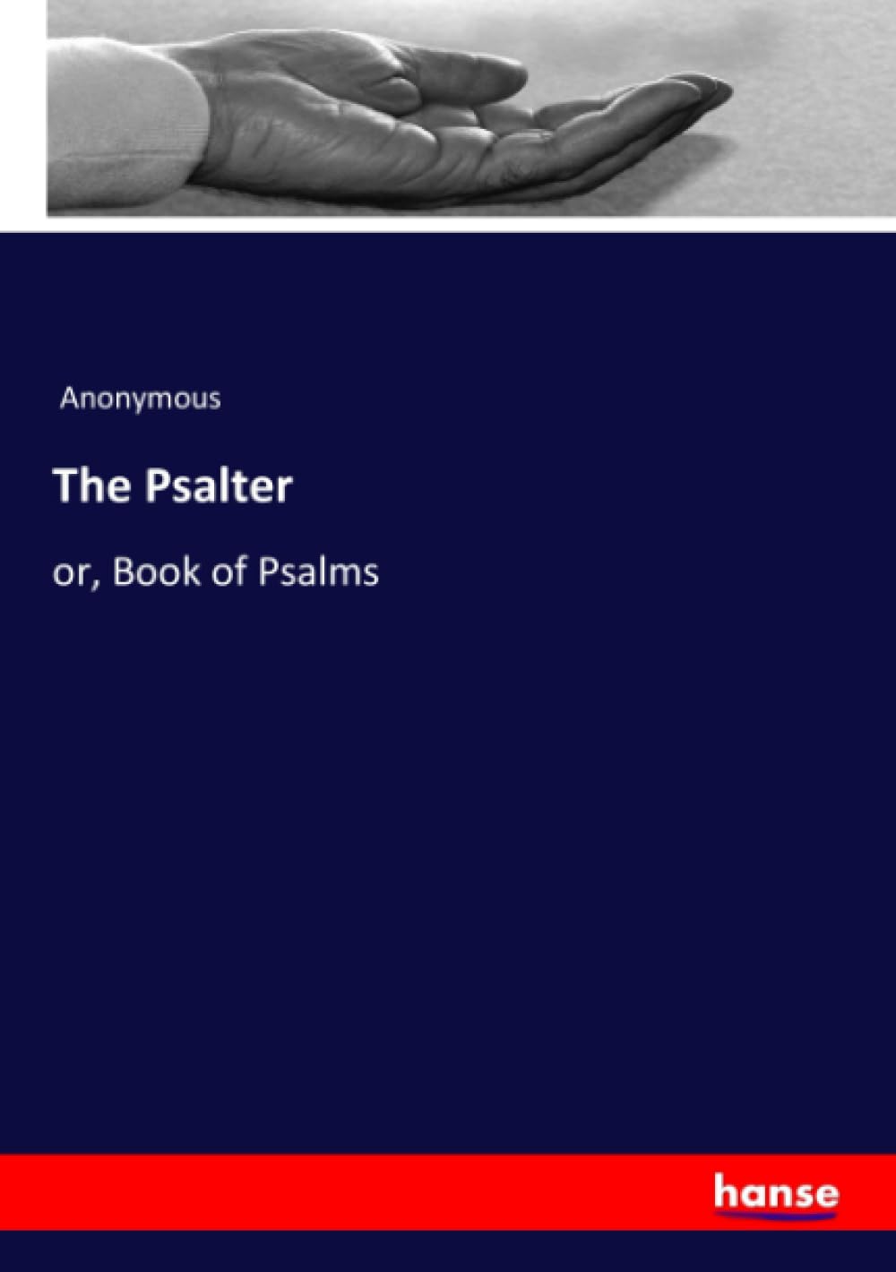 The Psalter: or, Book of Psalms