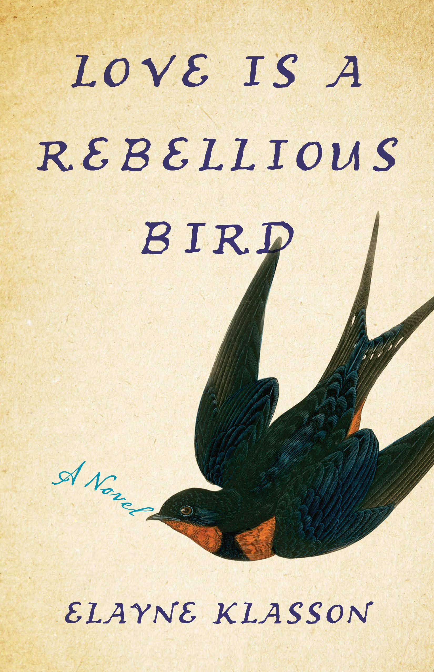 Love Is a Rebellious Bird: A Novel