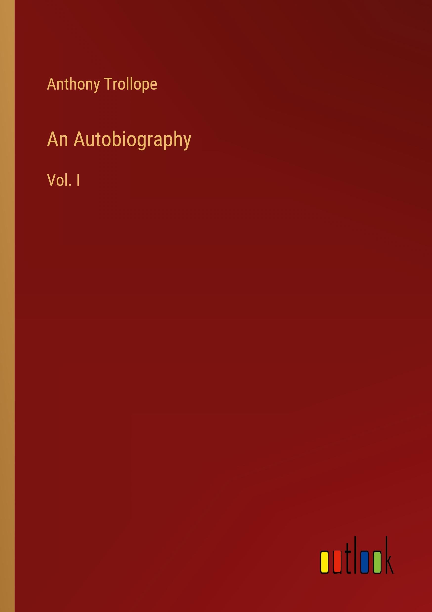 An Autobiography: Vol. I