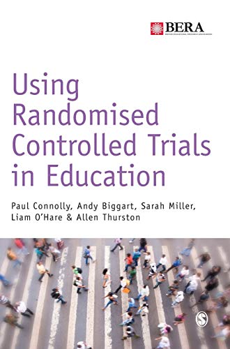 Using Randomised Controlled Trials in Education (Bera/Sage Research Methods in Education)
