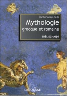 Dictionnaire de la mythologie grecque et romaine