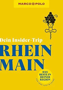 MARCO POLO Dein Insider-Trip Rhein-Main: Das Beste in deiner Region # für jede Lust und Laune (MARCO POLO Insider-Trips)