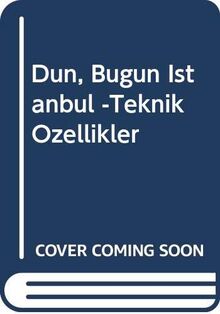 Dun, Bugun Istanbul -Teknik Ozellikler