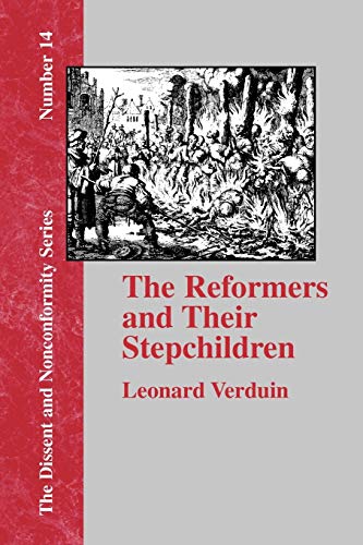 The Reformers and Their Stepchildren (Dissent and Nonconformity, Band 14)
