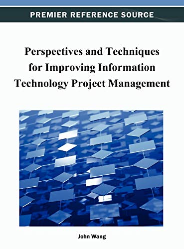 Perspectives and Techniques for Improving Information Technology Project Management (Premier Reference Source)