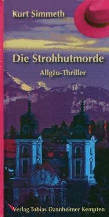 Die Strohhutmorde: Allgäu-Thriller