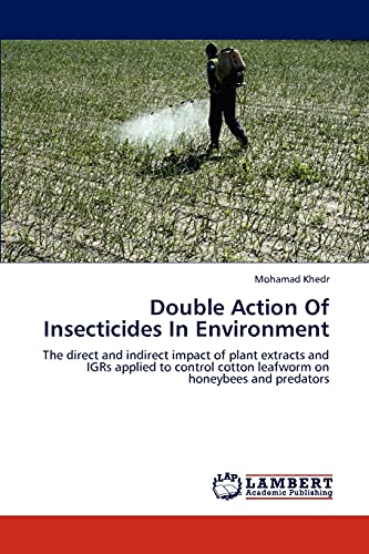 Double Action Of Insecticides In Environment: The direct and indirect impact of plant extracts and IGRs applied to control cotton leafworm on honeybees and predators