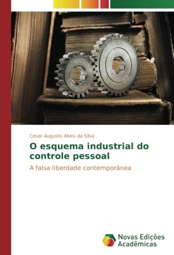 O esquema industrial do controle pessoal: A falsa liberdade contemporânea