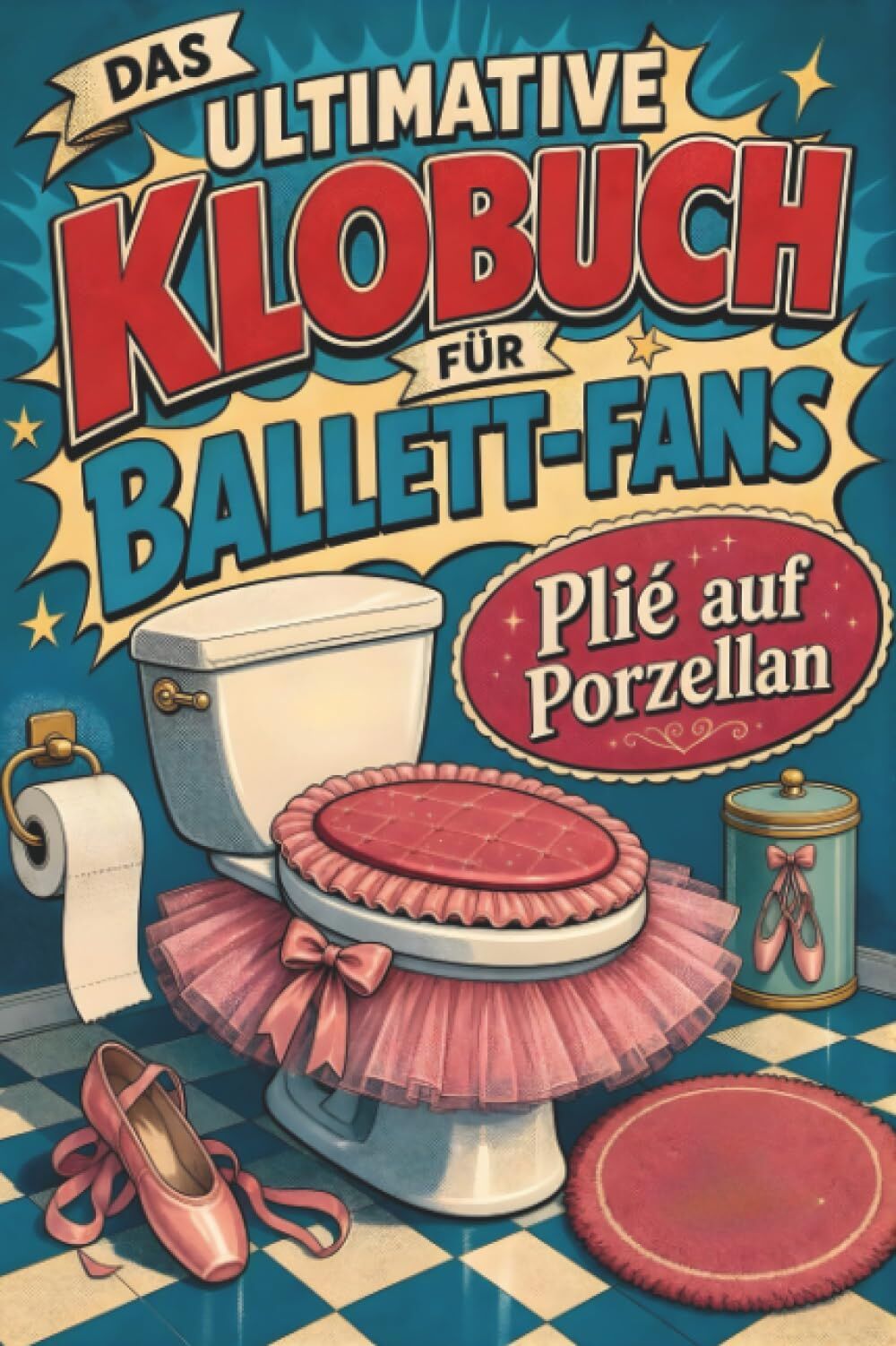 Das ultimative Klobuch für Ballett-Fans