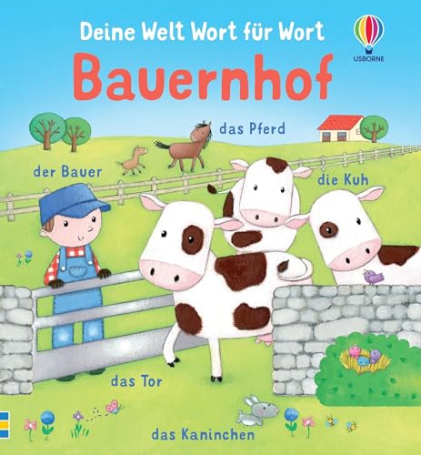 Deine Welt Wort für Wort: Bauernhof: Tiere, Pflanzen und Fahrzeuge auf dem Bauernhof entdecken und benennen – spielerische Wortschatzerweiterung für Kinder ab 1 Jahr (Deine-Welt-Wort-für-Wort-Reihe)