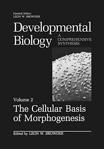 The Cellular Basis of Morphogenesis (Developmental Biology) (Developmental Biology, 2, Band 2)