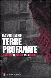 Terre profanate. Viaggio al cuore della mafia