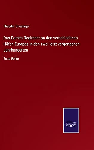 Das Damen-Regiment an den verschiedenen Häfen Europas in den zwei letzt vergangenen Jahrhunderten: Erste Reihe