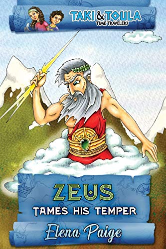 Zeus Tames His Temper (Taki & Toula Time Travelers, Band 3)