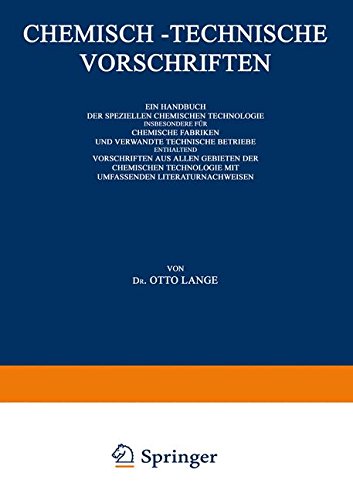 Chemisch-Technische Vorschriften: Ein Handbuch der Speziellen Chemischen Technologie Insbesondere für Chemische Fabriken und Verwandte Technische ... (Sprengstoffe), Futtermittel Lebensmittel