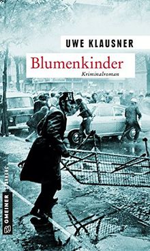 Blumenkinder: Tom Sydows neunter Fall (Zeitgeschichtliche Kriminalromane im GMEINER-Verlag)