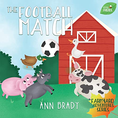 The Football Match (Little Friends: Farmyard Adventures)