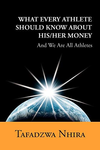 What Every Athlete Should Know About His/Her Money: And We Are All Athletes