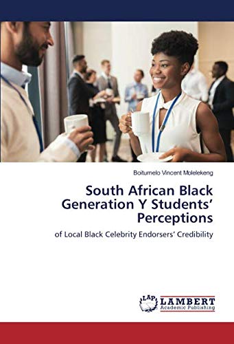 South African Black Generation Y Students’ Perceptions: of Local Black Celebrity Endorsers’ Credibility