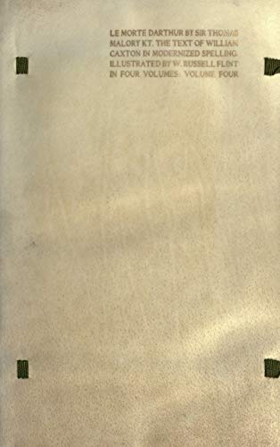 LE MORTE DARTHUR: the Book of King Arthur and of his Noble Knights of the Round Table [volume 4 of 4]