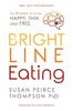 Bright Line Eating: The Science of Living Happy, Thin, and Free